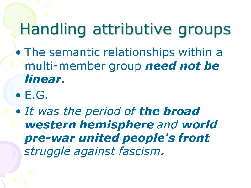 Handling attributive groups The semantic relationships within a multi-member group need not be linear.